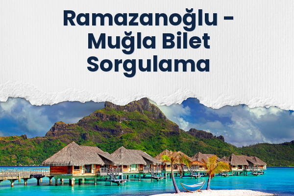 Ramazanoğlu → Muğla Bilet Sorgulama