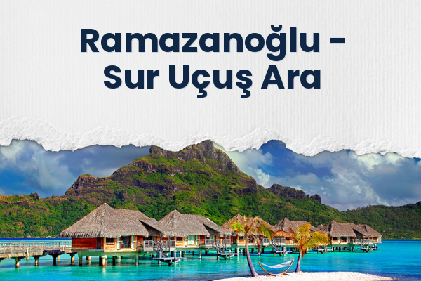 Ramazanoğlu → Sur Uçuş Ara