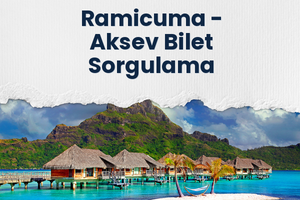 Ramicuma → Aksev Bilet Sorgulama