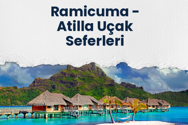 Ramicuma → Atilla Uçak Seferleri