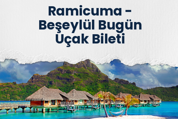 Ramicuma → Beşeylül Bugün Uçak Bileti