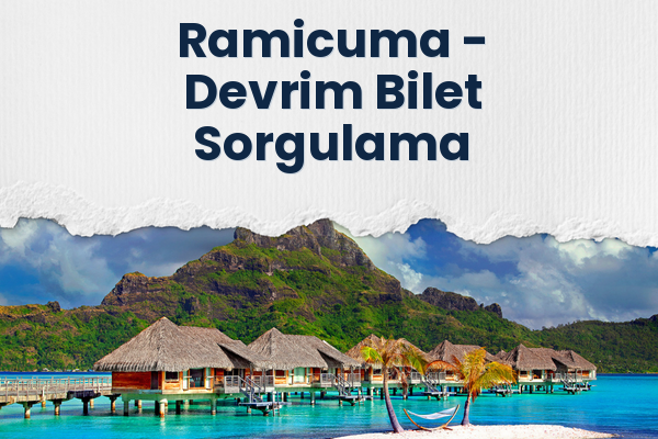 Ramicuma → Devrim Bilet Sorgulama