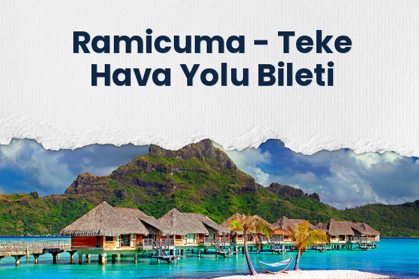 Ramicuma → Teke Hava Yolu Bileti