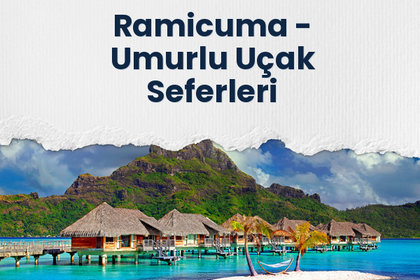 Ramicuma → Umurlu Uçak Seferleri