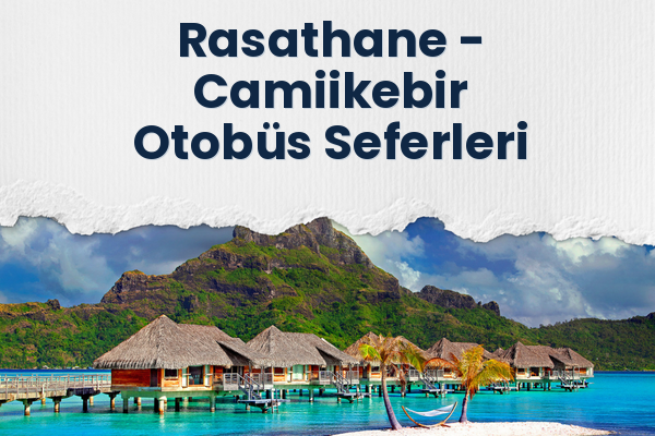 Rasathane → Camiikebir Otobüs Seferleri