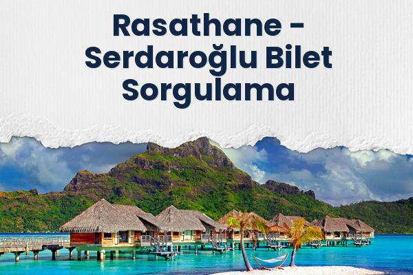 Rasathane → Serdaroğlu Bilet Sorgulama