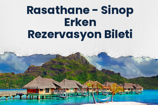 Rasathane → Sinop Erken Rezervasyon Bileti