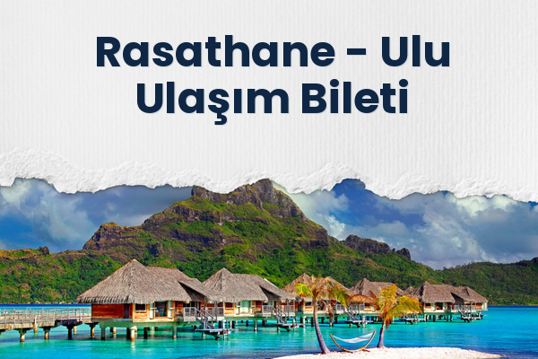 Rasathane → Ulu Ulaşım Bileti