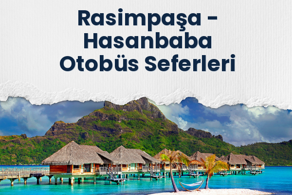 Rasimpaşa → Hasanbaba Otobüs Seferleri