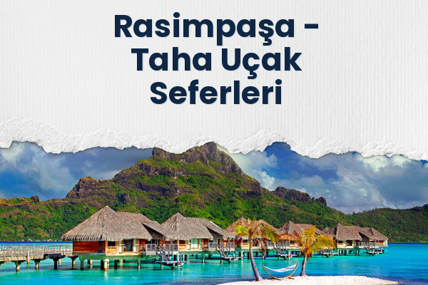 Rasimpaşa → Taha Uçak Seferleri