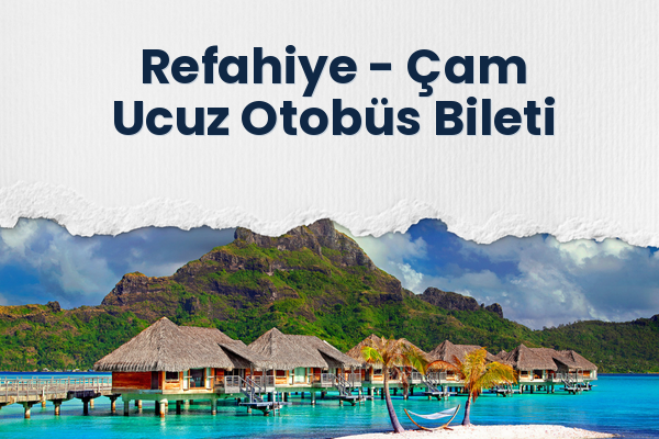 Refahiye → Çam Ucuz Otobüs Bileti