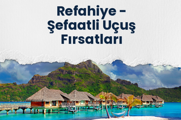 Refahiye → Şefaatli Uçuş Fırsatları