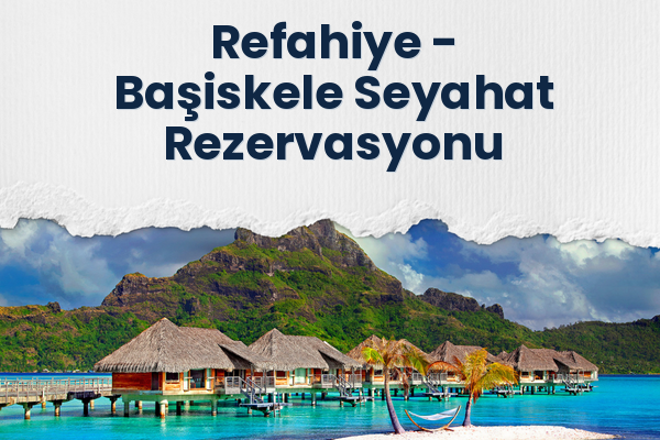 Refahiye → Başiskele Seyahat Rezervasyonu