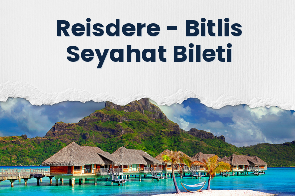 Reisdere → Bitlis Seyahat Bileti