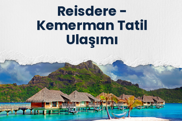 Reisdere → Kemerman Tatil Ulaşımı