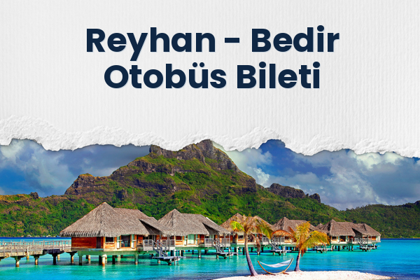 Reyhan → Bedir Otobüs Bileti