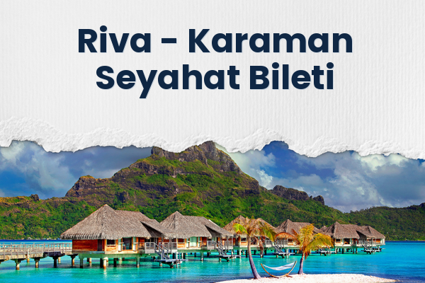 Riva → Karaman Seyahat Bileti