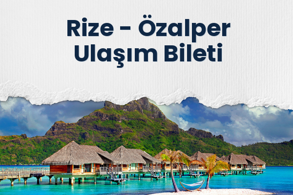 Rize → Özalper Ulaşım Bileti