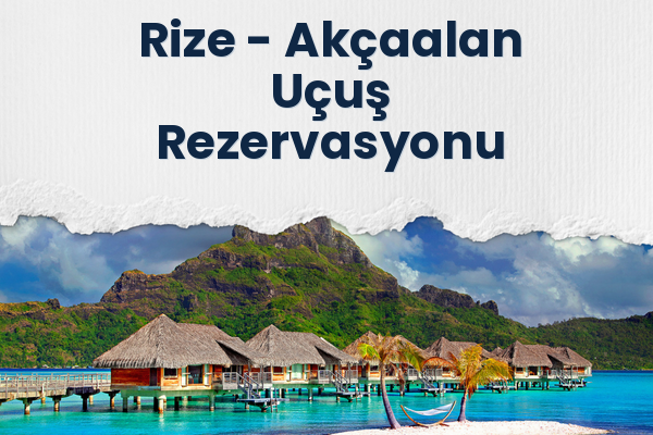 Rize → Akçaalan Uçuş Rezervasyonu