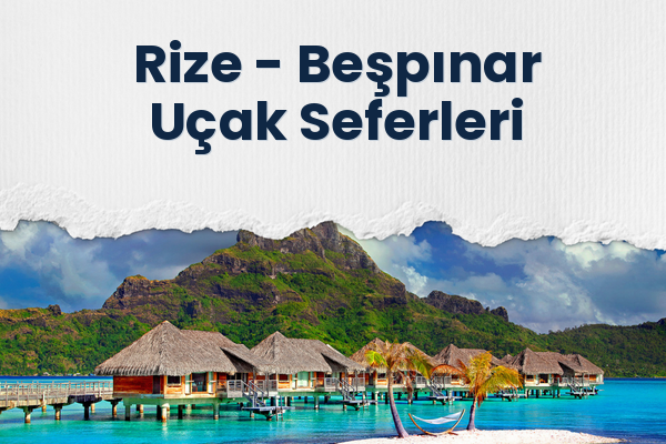 Rize → Beşpınar Uçak Seferleri
