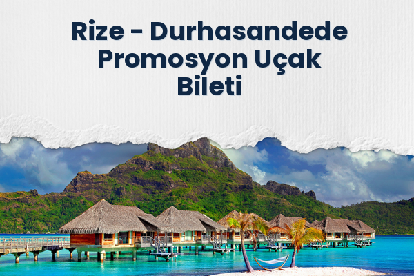 Rize → Durhasandede Promosyon Uçak Bileti