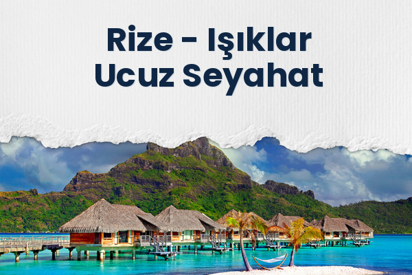 Rize → Işıklar Ucuz Seyahat