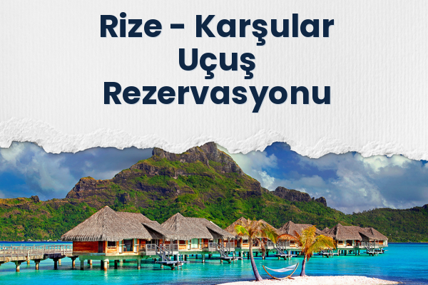 Rize → Karşular Uçuş Rezervasyonu
