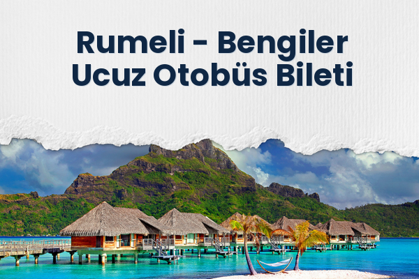 Rumeli → Bengiler Ucuz Otobüs Bileti