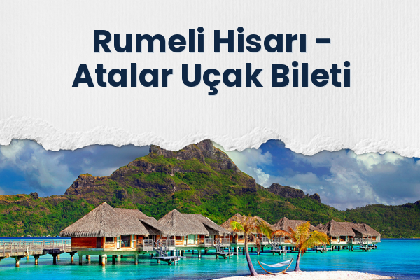 Rumeli Hisarı → Atalar Uçak Bileti