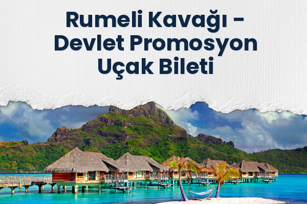 Rumeli Kavağı → Devlet Promosyon Uçak Bileti