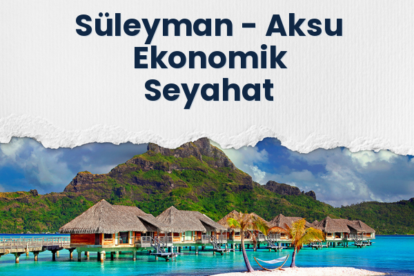 Süleyman → Aksu Ekonomik Seyahat