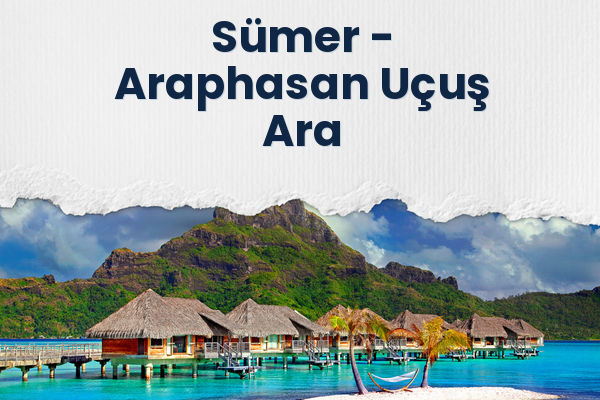 Sümer → Araphasan Uçuş Ara