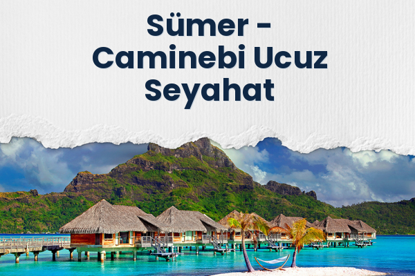 Sümer → Caminebi Ucuz Seyahat
