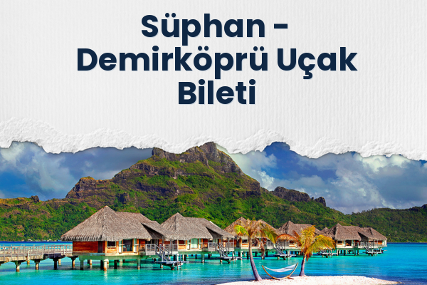 Süphan → Demirköprü Uçak Bileti