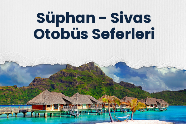 Süphan → Sivas Otobüs Seferleri