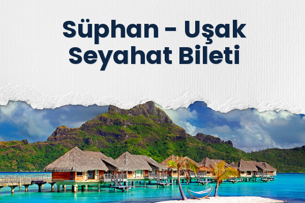 Süphan → Uşak Seyahat Bileti