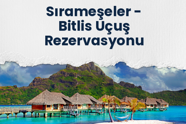 Sırameşeler → Bitlis Uçuş Rezervasyonu
