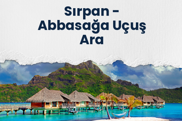 Sırpan → Abbasağa Uçuş Ara