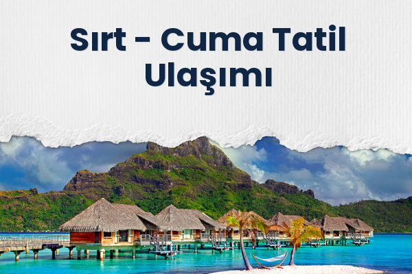 Sırt → Cuma Tatil Ulaşımı