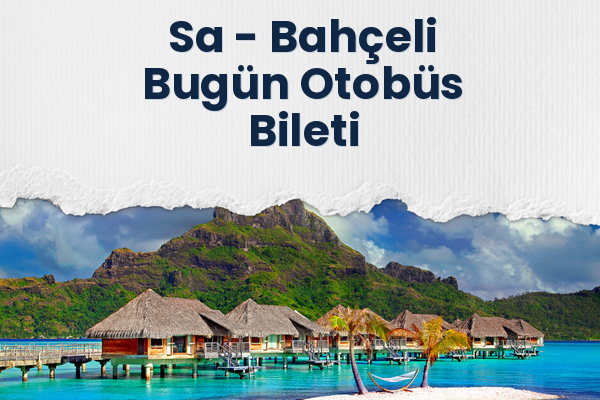 Sa → Bahçeli Bugün Otobüs Bileti