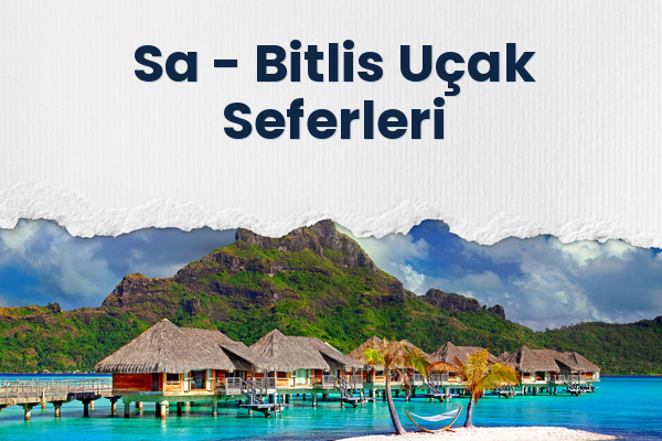 Sa → Bitlis Uçak Seferleri