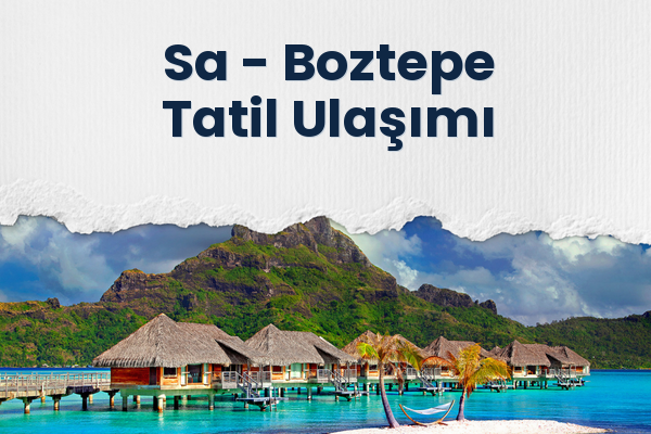 Sa → Boztepe Tatil Ulaşımı