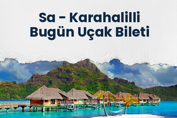 Sa → Karahalilli Bugün Uçak Bileti