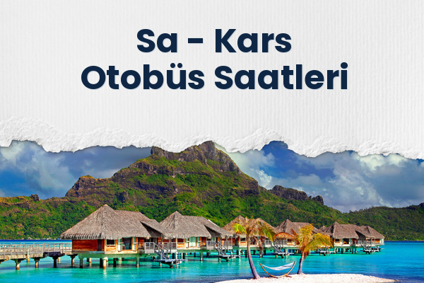 Sa → Kars Otobüs Saatleri