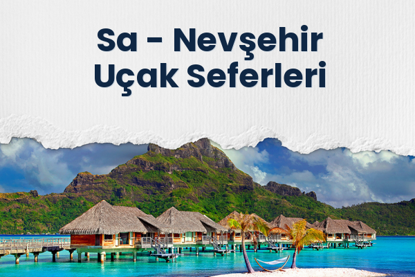 Sa → Nevşehir Uçak Seferleri