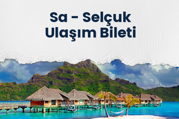 Sa → Selçuk Ulaşım Bileti