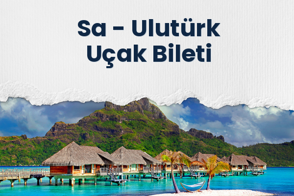 Sa → Ulutürk Uçak Bileti