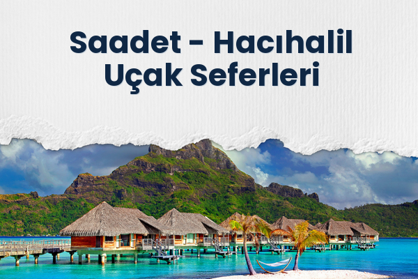 Saadet → Hacıhalil Uçak Seferleri