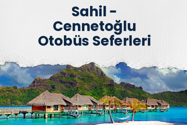 Sahil → Cennetoğlu Otobüs Seferleri