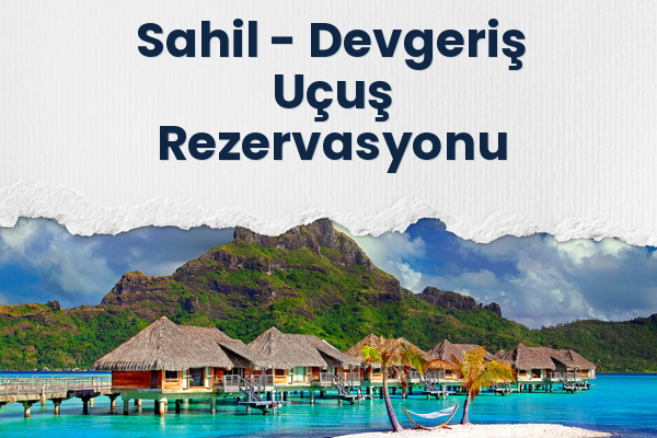 Sahil → Devgeriş Uçuş Rezervasyonu